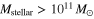 ${M}_{\mathrm{stellar}}\gt {10}^{11}\;{M}_{\odot }$