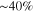 $\sim 40\%$