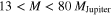 $13\lt M\lt 80\;{M}_{\mathrm{Jupiter}}$