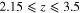 $2.15\leqslant z\leqslant 3.5$