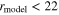 ${r}_{\mathrm{model}}\lt 22$