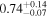 ${0.74}_{-0.07}^{+0.14}$