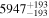 ${5947}_{-193}^{+193}$
