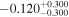 $-{0.120}_{-0.300}^{+0.300}$