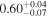${0.60}_{-0.07}^{+0.04}$