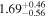 ${1.69}_{-0.56}^{+0.46}$