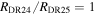 ${R}_{\mathrm{DR}24}/{R}_{\mathrm{DR}25}=1$