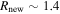 ${R}_{\mathrm{new}}\sim 1.4$