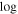 $\mathrm{log}$