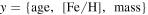$y=\{\mathrm{age},\ [\mathrm{Fe}/{\rm{H}}],\ \mathrm{mass}\}$