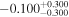 $-{0.100}_{-0.300}^{+0.300}$