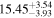 ${15.45}_{-3.93}^{+3.54}$