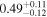 ${0.49}_{-0.12}^{+0.11}$