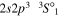 $2s2{p}^{3}\,{{}^{3}S^\circ }_{1}$