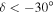 $\delta \lt -30^\circ $