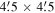 $4\buildrel{\,\prime}\over{.} 5\times 4\buildrel{\,\prime}\over{.} 5$
