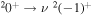 ${}^{2}{0}^{+}\to \nu {}^{2}{(-1)}^{+}$