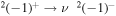 ${}^{2}{(-1)}^{+}\to \nu {}^{2}{(-1)}^{-}$