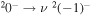 ${}^{2}{0}^{-}\to \nu {}^{2}{(-1)}^{-}$