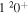 $1{}^{2}{0}^{+}$