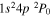 $1{s}^{2}4p{}^{2}{P}_{0}$