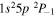 $1{s}^{2}5p{}^{2}{P}_{-1}$