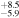 ${}_{-5.9}^{+8.5}$