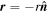 ${\boldsymbol{r}}=-r\hat{{\boldsymbol{n}}}$