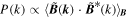 $P(k)\propto \langle \tilde{{\boldsymbol{B}}}({\boldsymbol{k}})\cdot {\tilde{{\boldsymbol{B}}}}^{* }(k){\rangle }_{{\boldsymbol{B}}}$
