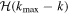 ${ \mathcal H }({k}_{\max }-k)$