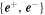 $\{{{\boldsymbol{e}}}^{+},{{\boldsymbol{e}}}^{-}\}$