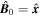 ${\hat{{\boldsymbol{B}}}}_{0}=\hat{{\boldsymbol{x}}}$