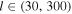 $l\in (30,300)$