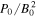 ${P}_{0}/{B}_{0}^{2}$