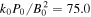 ${k}_{0}{P}_{0}/{B}_{0}^{2}=75.0$