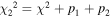 ${{\chi }_{2}}^{2}={\chi }^{2}+{p}_{1}+{p}_{2}$