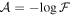 ${ \mathcal A }=-\mathrm{log}{ \mathcal F }$