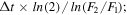 ${\rm{\Delta }}t\times {ln}(2)/{ln}({F}_{2}/{F}_{1});$