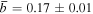$\overline{b}=0.17\pm 0.01$