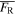 $\overline{{F}_{{\rm{R}}}}$