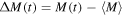 ${\rm{\Delta }}M(t)=M(t)-\langle M\rangle $