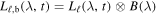 ${L}_{{\ell },{\rm{b}}}(\lambda ,t)={L}_{{\ell }}(\lambda ,t)\otimes B(\lambda )$