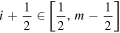 $i+\displaystyle \frac{1}{2}\in \left[\displaystyle \frac{1}{2},m-\displaystyle \frac{1}{2}\right]$