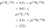 $p\left({}^{12}{\rm{C}}{/}^{13}{\rm{C}}\lt 4.5\right)\times p\left({}^{14}{\rm{N}}{/}^{15}{\rm{N}}\lt 441\right)\leqslant p\left({}^{12}{\rm{C}}{/}^{13}{\rm{C}}\gt 4.5\right)\,\times p\left({}^{14}{\rm{N}}{/}^{15}{\rm{N}}\gt 272\right)$