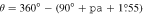 $\theta =360^\circ -(90^\circ +{\mathtt{pa}}+1\mathop{.}\limits^{^\circ }55)$