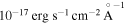 $1{0}^{-17}\,{\rm{erg}}\,{{\rm{s}}}^{-1}\,{{\rm{cm}}}^{-2}\,{\mathop{{\rm{A}}}\limits^{\circ }}^{-1}$