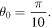 ${\theta }_{0}=\displaystyle \frac{\pi }{10}.$