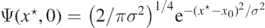 ${\Psi}\left({x}^{\star },0\right)={\left(2/\pi {\sigma }^{2}\right)}^{1/4}{\text{e}}^{-{\left({x}^{\star }-{x}_{0}\right)}^{2}/{\sigma }^{2}}$