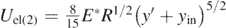${U}_{\mathrm{e}\mathrm{l}\left(2\right)}=\frac{8}{15}{E}^{{\ast}}{R}^{1/2}{\left({y}^{\prime }+{y}_{\mathrm{i}\mathrm{n}}\right)}^{5/2}$