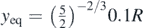 ${y}_{\mathrm{e}\mathrm{q}}={\left(\frac{5}{2}\right)}^{-2/3}0.1R$